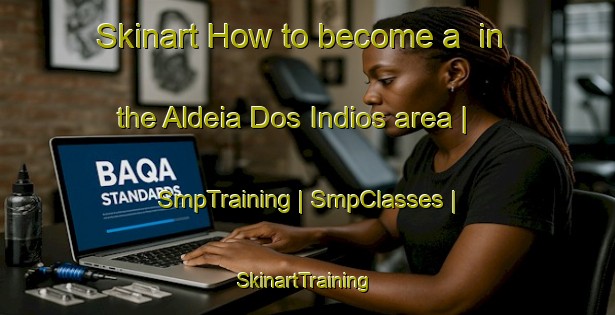 Skinart How to become a  in the Aldeia Dos Indios area | SmpTraining | SmpClasses | SkinartTraining-Brazil